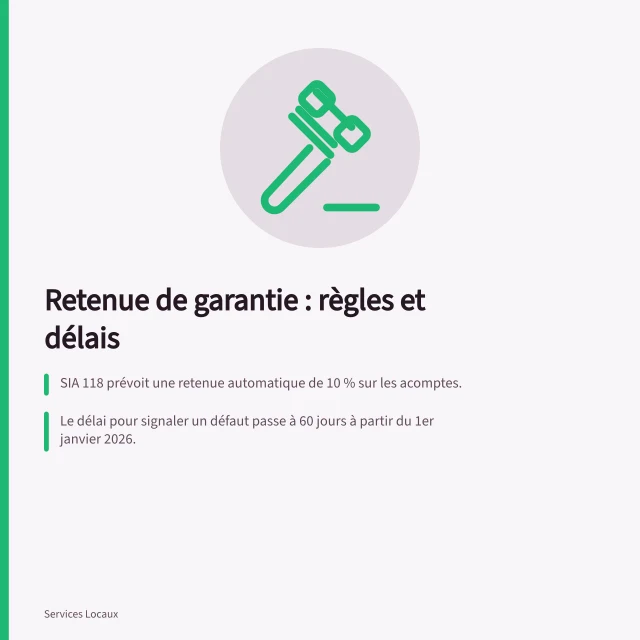Retenue de garantie : règles et délais: SIA 118 prévoit une retenue automatique de 10 % sur les acomptes.; Le délai pour signaler un défaut passe à 60 jours à partir du 1er janvier 2026.; La garantie bancaire peut remplacer la retenue, à hauteur de 5 à 10 % du montant. Retenue de garantie et garantie des défauts dans les travaux